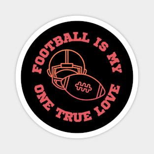 My one true love: Football Magnet